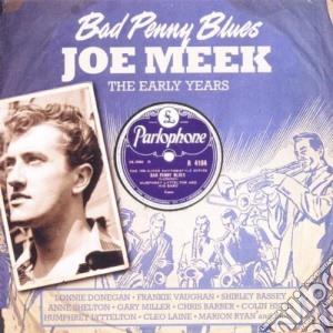 Bad Penny Blues Joe Meek - The Early Years (2 Cd) cd musicale di Joe Meek, Various Artists