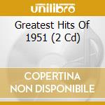 Greatest Hits Of 1951 (2 Cd) cd musicale di Various Artists