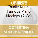 Charlie Kunz - Famous Piano Medleys (2 Cd) cd musicale di Charlie Kunz