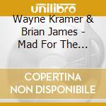 Wayne Kramer & Brian James - Mad For The Racket