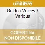 Golden Voices / Various cd musicale