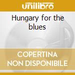 Hungary for the blues cd musicale di Farlowe Chris