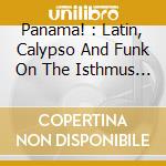 Panama! : Latin, Calypso And Funk On The Isthmus 1965-1975 / Various (2 Cd) cd