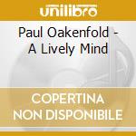 Paul Oakenfold - A Lively Mind cd musicale di Paul Oakenfold
