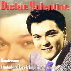 Dickie Valentine - Daydreams Studio Hits/Live & I (2 Cd) cd musicale di Dickie Valentine