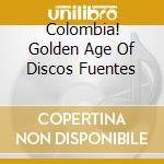 Colombia! Golden Age Of Discos Fuentes cd