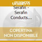 Serafin - Serafin Conducts Overtures cd musicale di Serafin