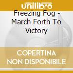 Freezing Fog - March Forth To Victory cd