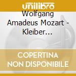 Wolfgang Amadeus Mozart - Kleiber Conducts Mozart cd musicale di Wolfgang Amadeus Mozart