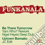 Funkanala - Be There Tomorrow