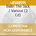 Ballin The Jack / Various (2 Cd) cd