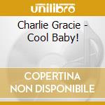 Charlie Gracie - Cool Baby! cd