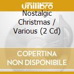 Nostalgic Christmas / Various (2 Cd) cd musicale di Various Artists