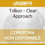 Trillion - Clear Approach cd musicale di TRILLION
