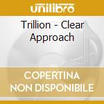 Trillion - Clear Approach cd