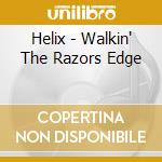 Helix - Walkin' The Razors Edge