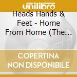 Heads Hands & Feet - Home From Home (The Missing Album) cd