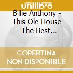 Billie Anthony - This Ole House - The Best Of cd musicale di Billie Anthony