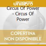 Circus Of Power - Circus Of Power cd musicale di CIRCUS OF POWER