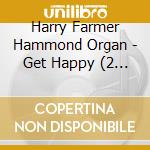 Harry Farmer Hammond Organ - Get Happy (2 Cd) cd