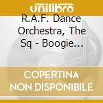 R.A.F. Dance Orchestra, The Sq - Boogie Woogie Bugle Boy (2 Cd) cd