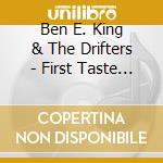 Ben E. King & The Drifters - First Taste Of Love cd