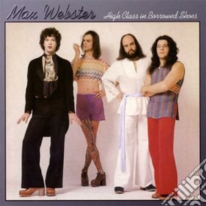 Max Webster - High Class In Borrowed Shoes cd musicale di Webster Max