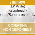 (LP Vinile) Radiohead - Bloom/Separator/Lotus Flower Ep lp vinile di Radiohead