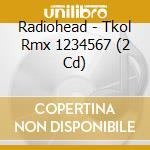 Radiohead - Tkol Rmx 1234567 (2 Cd) cd musicale di Radiohead