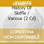 History Of Skiffle / Various (2 Cd) cd musicale di Various Artists