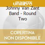 Johnny Van Zant Band - Round Two cd