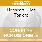 Lionheart - Hot Tonight cd