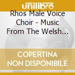 Rhos Male Voice Choir - Music From The Welsh Mine cd