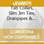 Tab Collars, Slim Jim Ties, Drainpipes & Winklepickers (2 Cd) cd musicale