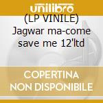 (LP VINILE) Jagwar ma-come save me 12'ltd