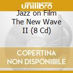 Jazz on Film The New Wave II (8 Cd) cd