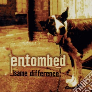 Entombed - Same Difference (2 Cd) cd musicale di Entombed