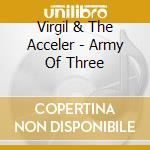 Virgil & The Acceler - Army Of Three cd