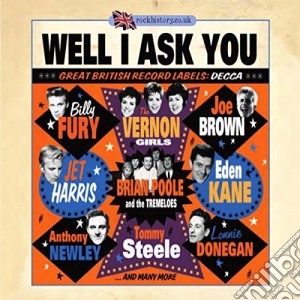 Well I Ask You - Great British Record Labels: Decca (2 Cd) cd musicale di Various Artists