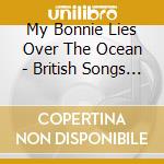 My Bonnie Lies Over The Ocean - British Songs In The Usa (3 Cd) cd musicale di Various Artists