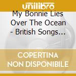 My Bonnie Lies Over The Ocean - British Songs In The Usa (3 Cd) cd