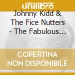 Johnny Kidd & The Fice Nutters - The Fabulous Freddie Heath Ep cd