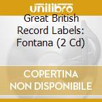 Various Artists - Great British Record Labels: Fontana (2 C) cd