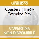 Coasters (The) - Extended Play cd musicale di Coasters