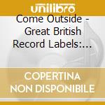 Come Outside - Great British Record Labels: Parlophone (2 Cd) cd musicale di Various Artists