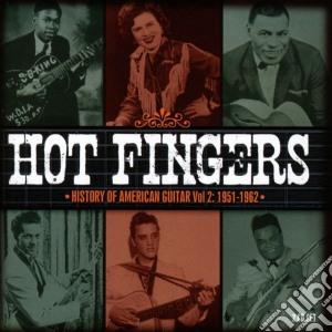 Hot Fingers - History Of American Guitar Vol. 2 1951-1962  / Various (2 Cd) cd musicale