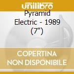 Pyramid Electric - 1989 (7') cd