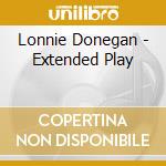 Lonnie Donegan - Extended Play cd musicale di Lonnie Donegan