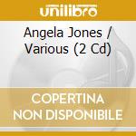 Angela Jones / Various (2 Cd) cd musicale di Various Artists