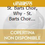 St. Barts Choir, Why - St. Barts Choir Performpop Or Not cd